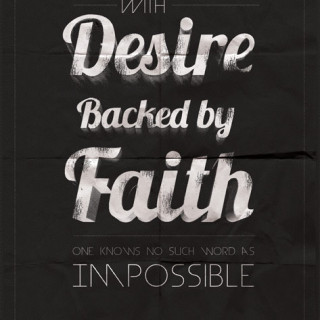 Desire backed with faith, nothing is impossible. Typography Grunge and textured.